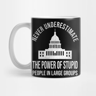 Never Underestimate Stupid People Mug